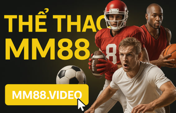Tại MM88, bạn có thể cá cược với gần như mọi môn thể thao phổ biến: